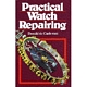 PRACTICAL WATCH REPAIRING