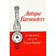 ANTIQUE BAROMETERS: An Illustrated Survey