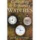 COLLECTING &amp;amp; REPAIRING WATCHES